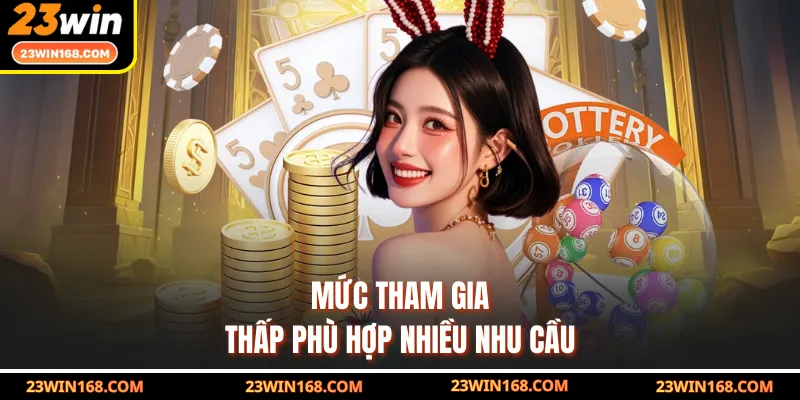Mức tham gia thấp phù hợp nhiều nhu cầu
