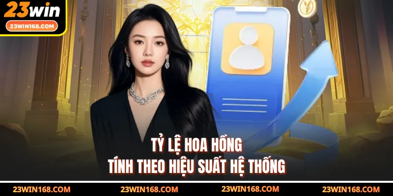 Tỷ lệ hoa hồng tính theo hiệu suất hệ thống